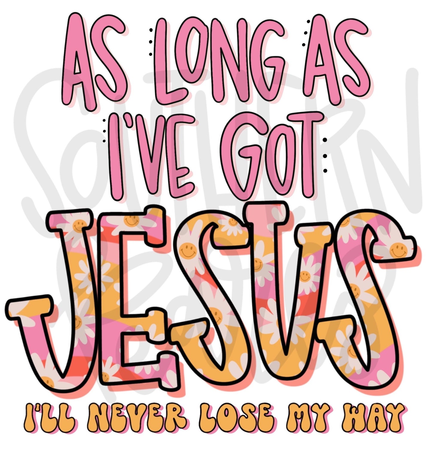 As long as I’ve got jesus I’ll never lose my way | Sublimation Design | Digital Download | Women’s, Kids Shirt PNG