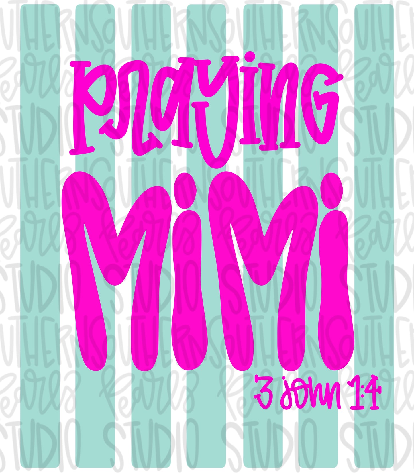 Praying MiMi Stripes | 3 John 1:4 | Sublimation Design | Digital Download | Women’s, Kids Shirt PNG