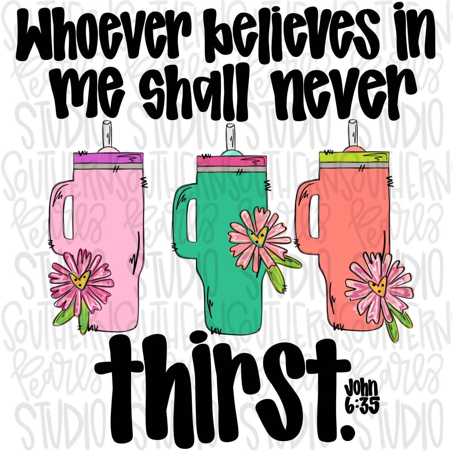 Whoever believes in me shall never thirst | Sublimation Design | Digital Download | Women’s, Kids Shirt PNG