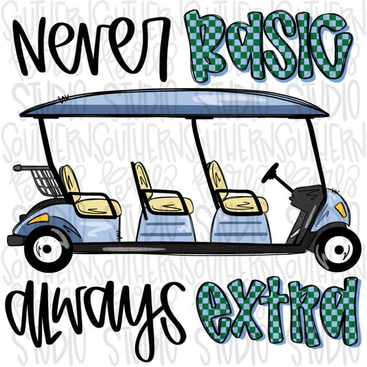 Never Basic Always Extra Golf Cart | Sublimation Design | Digital Download | Women’s, Kids Shirt PNG