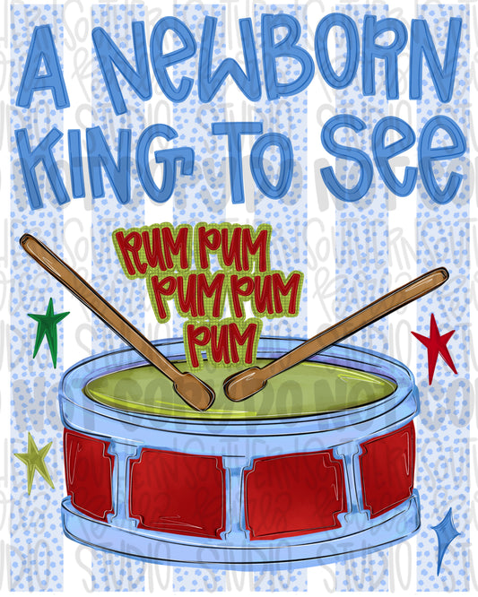 A newborn king to see rum pum drummer boy| Sublimation Design | Digital Download | Women’s, Kids Shirt PNG