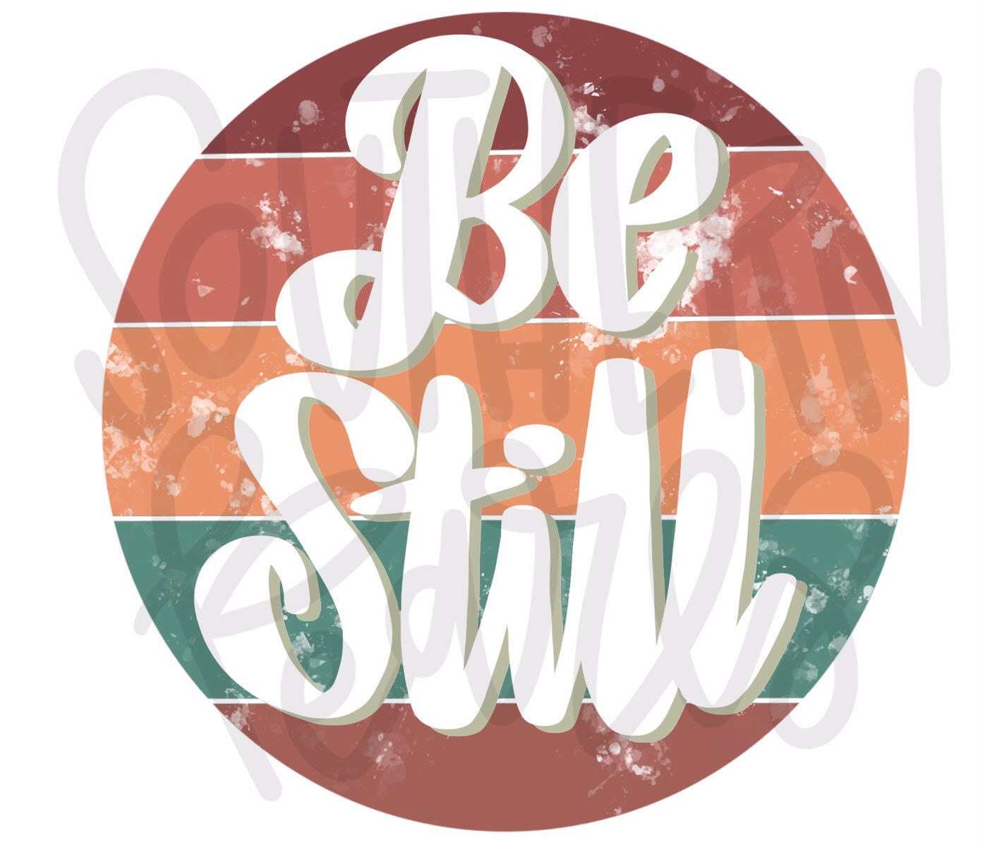 Be Still | Sublimation Design | Digital Download | Women’s, Kids Shirt PNG