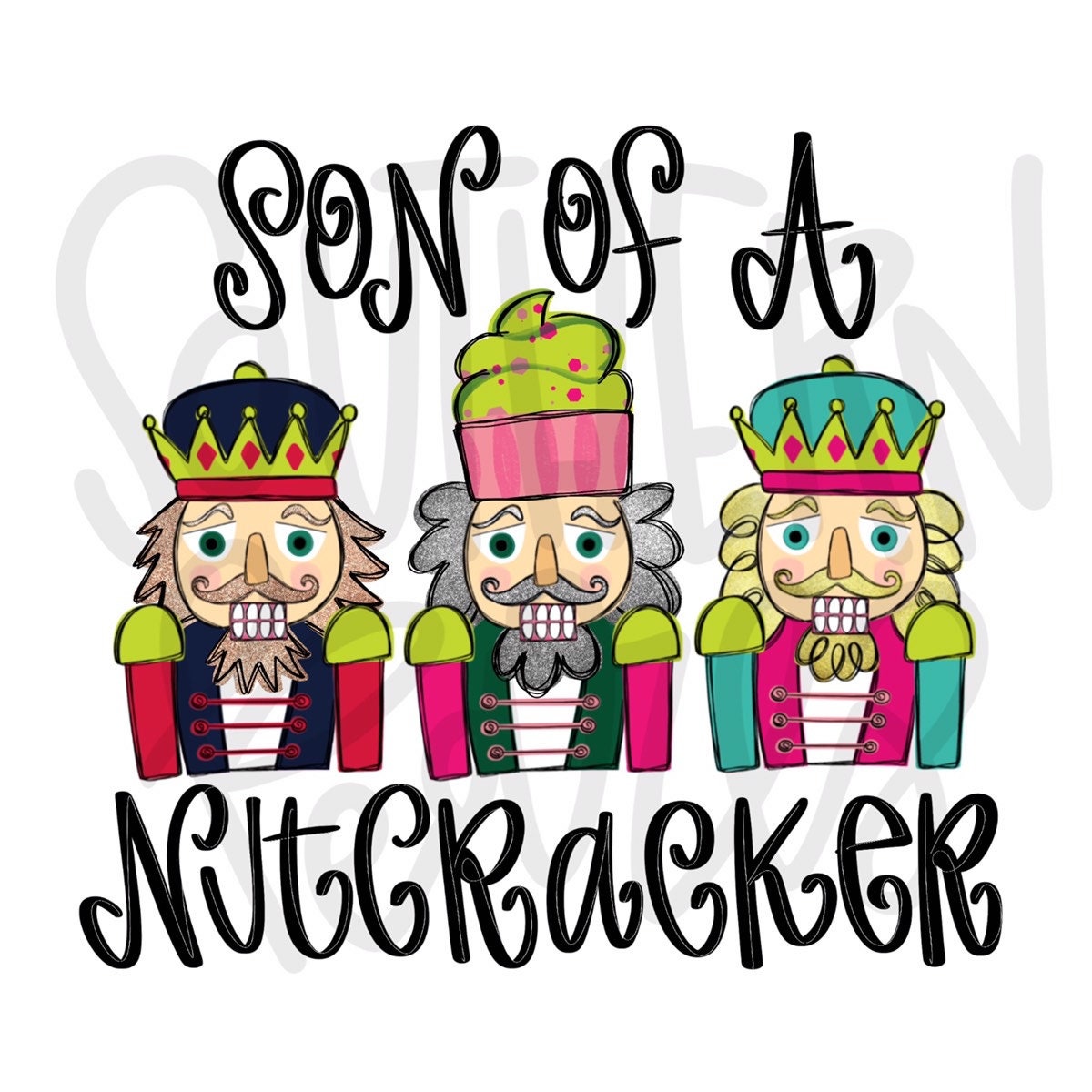 Son of a Nutcracker | Sublimation Design | Digital Download | Women’s, Kids Shirt PNG