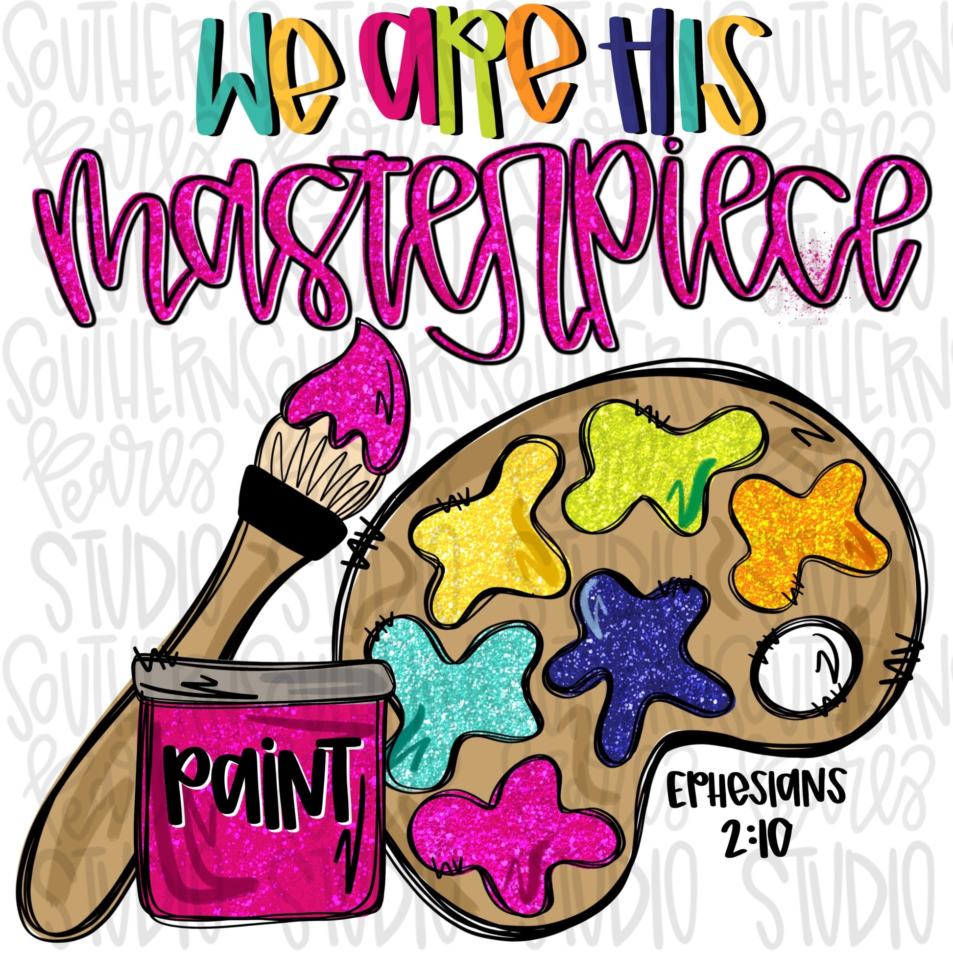 We are His Masterpiece Pink Glitter | Art Palette | Faith | Ephesians 2:10 | Sublimation Design | Digital Download | Women’s, Kids Shirt PNG