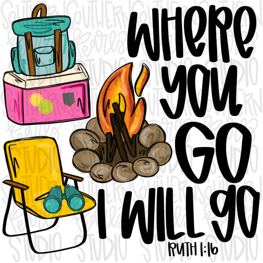 Where you Go I will go camping girl | Sublimation Design | Digital Download | Women’s, Kids Shirt PNG