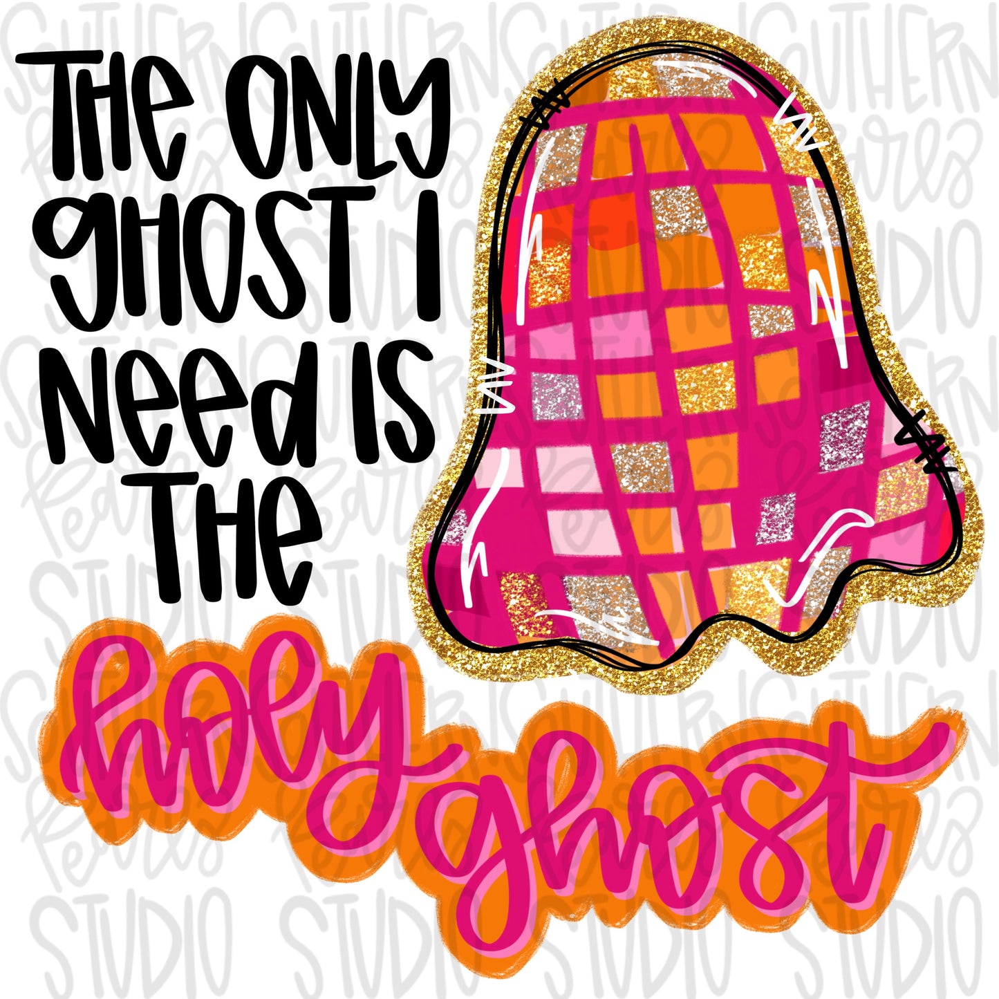 The only ghost I need is the Holy Ghost | Halloween | Sublimation Design | Digital Download | Women’s, Kids Shirt PNG