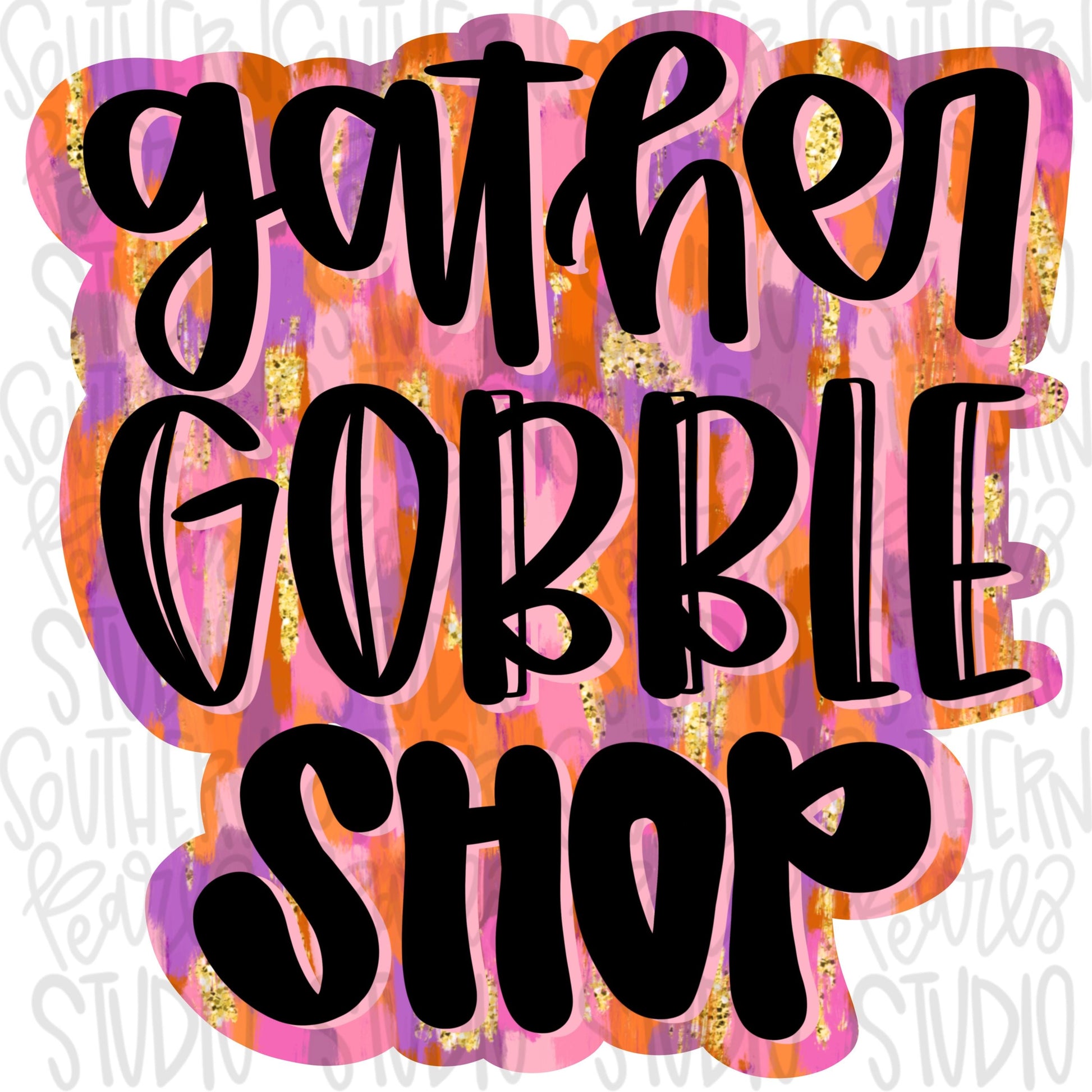 Gather gobble shop | Black Friday | Sublimation Design | Digital Download | Women’s, Kids Shirt PNG