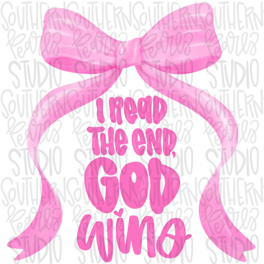 I read the end, God wins | bow | Sublimation Design | Digital Download | Women’s, Kids Shirt PNG