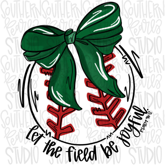 Let the field be joyful baseball with bow | Green | Go Team | PNG | Sublimation | Design Download