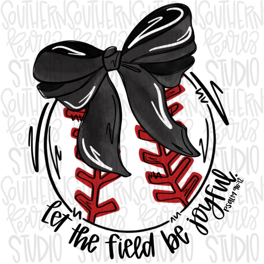 Let the field be joyful baseball with bow | Black | Go Team | PNG | Sublimation | Design Download