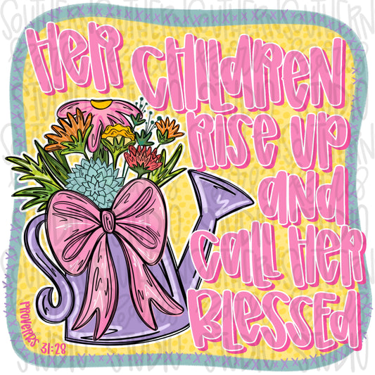 Her children rise up and call her blessed | flower pot watering can with bow | Sublimation Design | Digital Download | Women’s, Kids PNG
