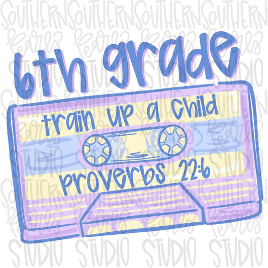 6th grade cassette tape | train up a child | sixth grade | proverbs 22:6 | PNG | Sublimation design | Design Download | dtf | women’s Kids