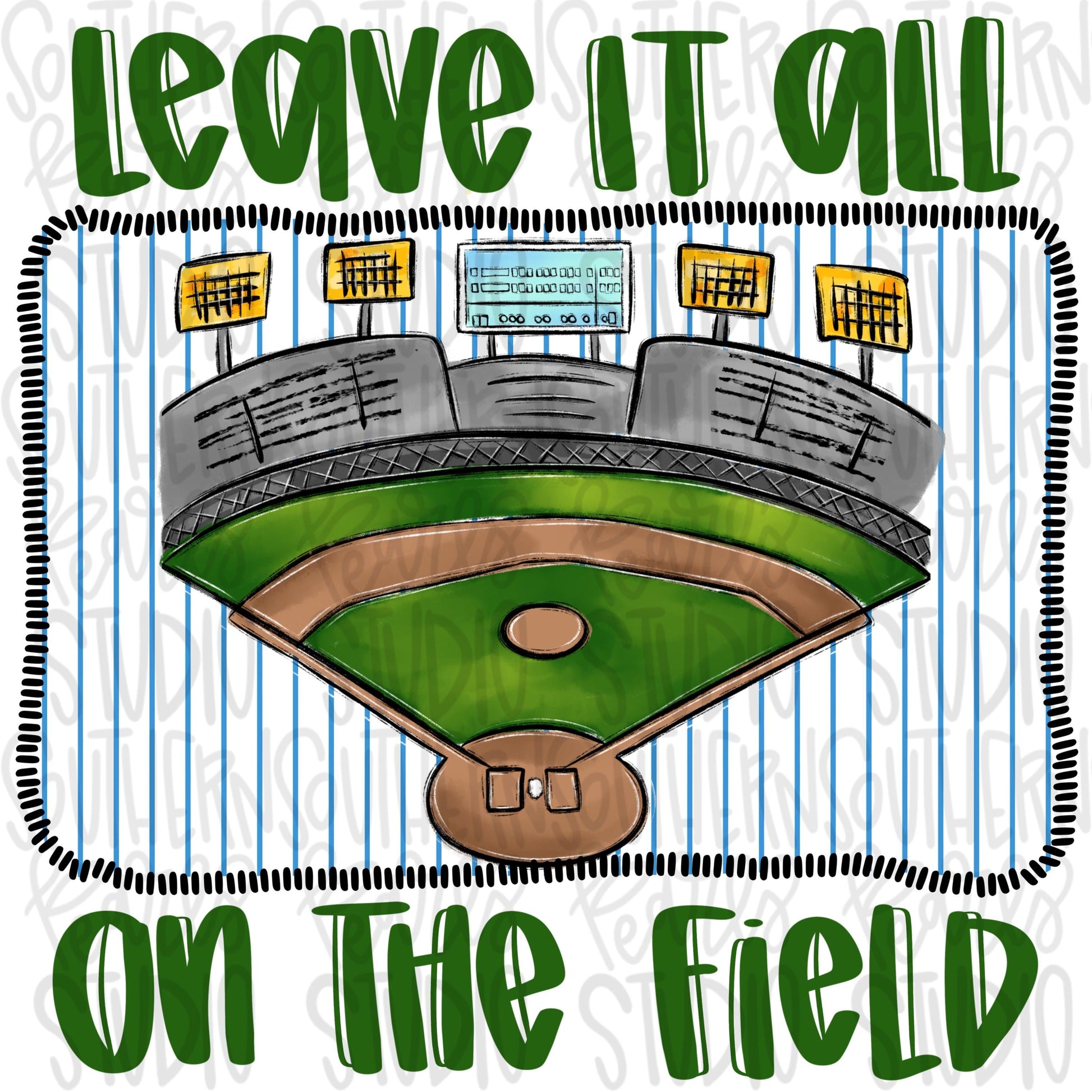 Leave it all on the field | baseball field | Go Team | PNG | Sublimation | Design Download