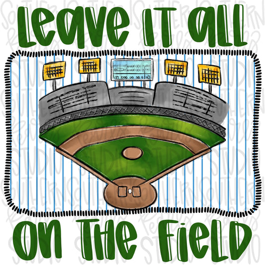 Leave it all on the field | baseball field | Go Team | PNG | Sublimation | Design Download