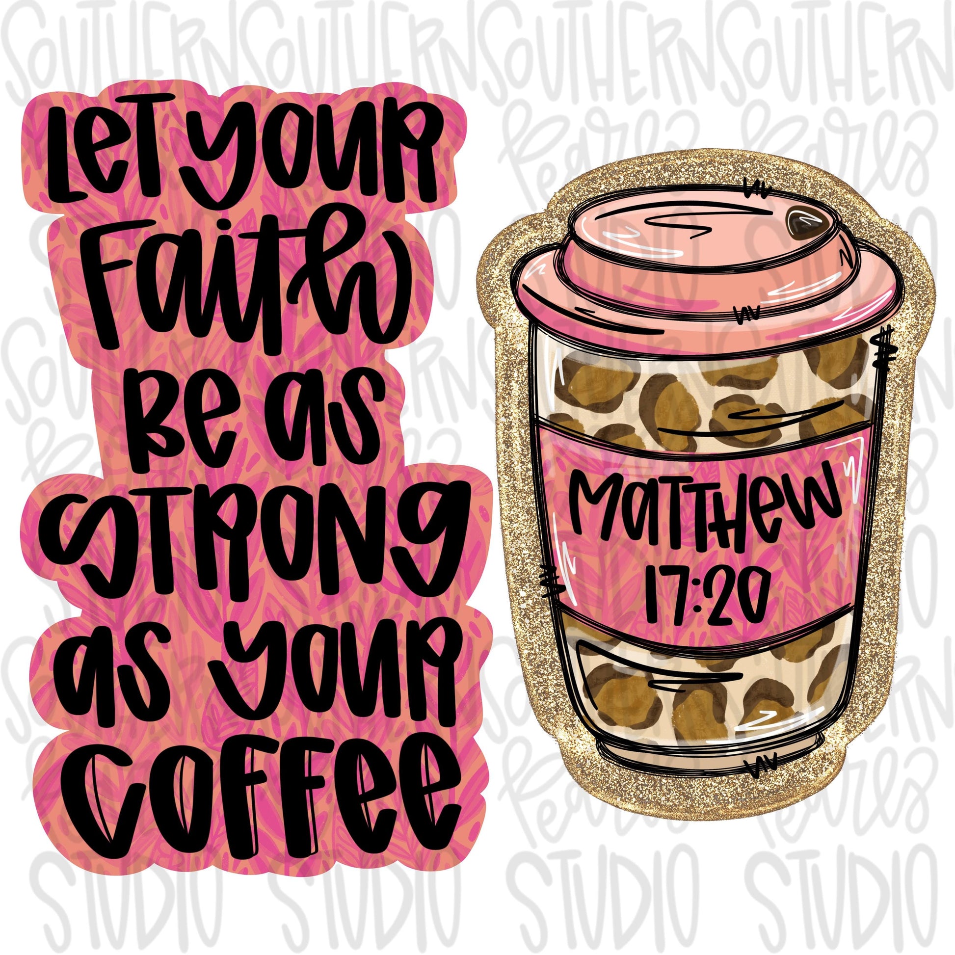 Let your faith be as strong as your coffee | Sublimation Design | Digital Download | Women’s, Kids Shirt PNG
