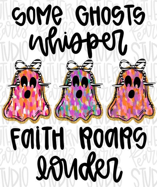 Some Ghosts whisper Faith roars louder ghosts with bows trio | Sublimation Design | Digital Download | Women’s, Kids Shirt PNG