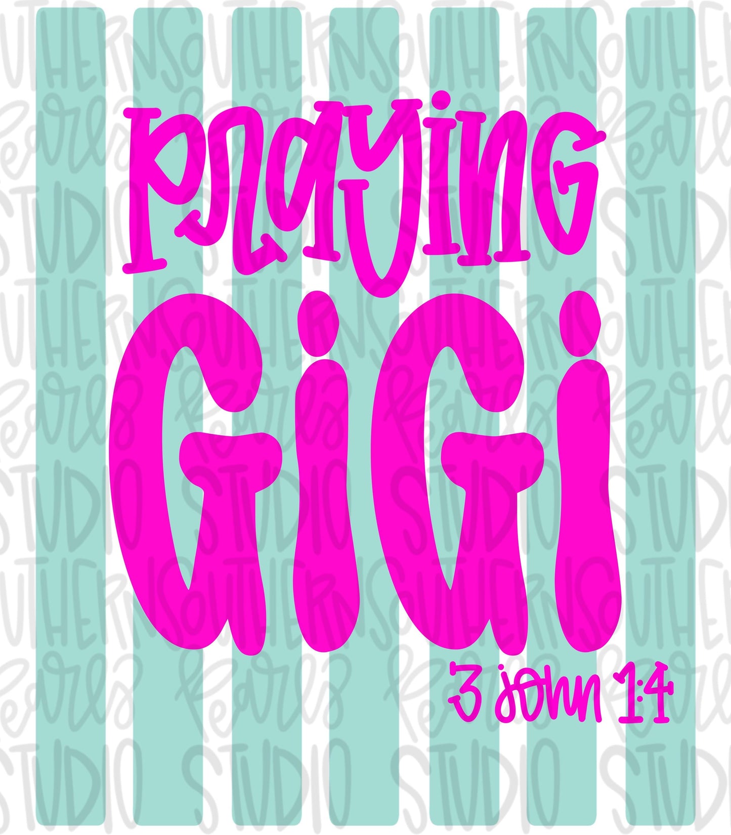 Praying GiGi Stripes | 3 John 1:4 | Sublimation Design | Digital Download | Women’s, Kids Shirt PNG