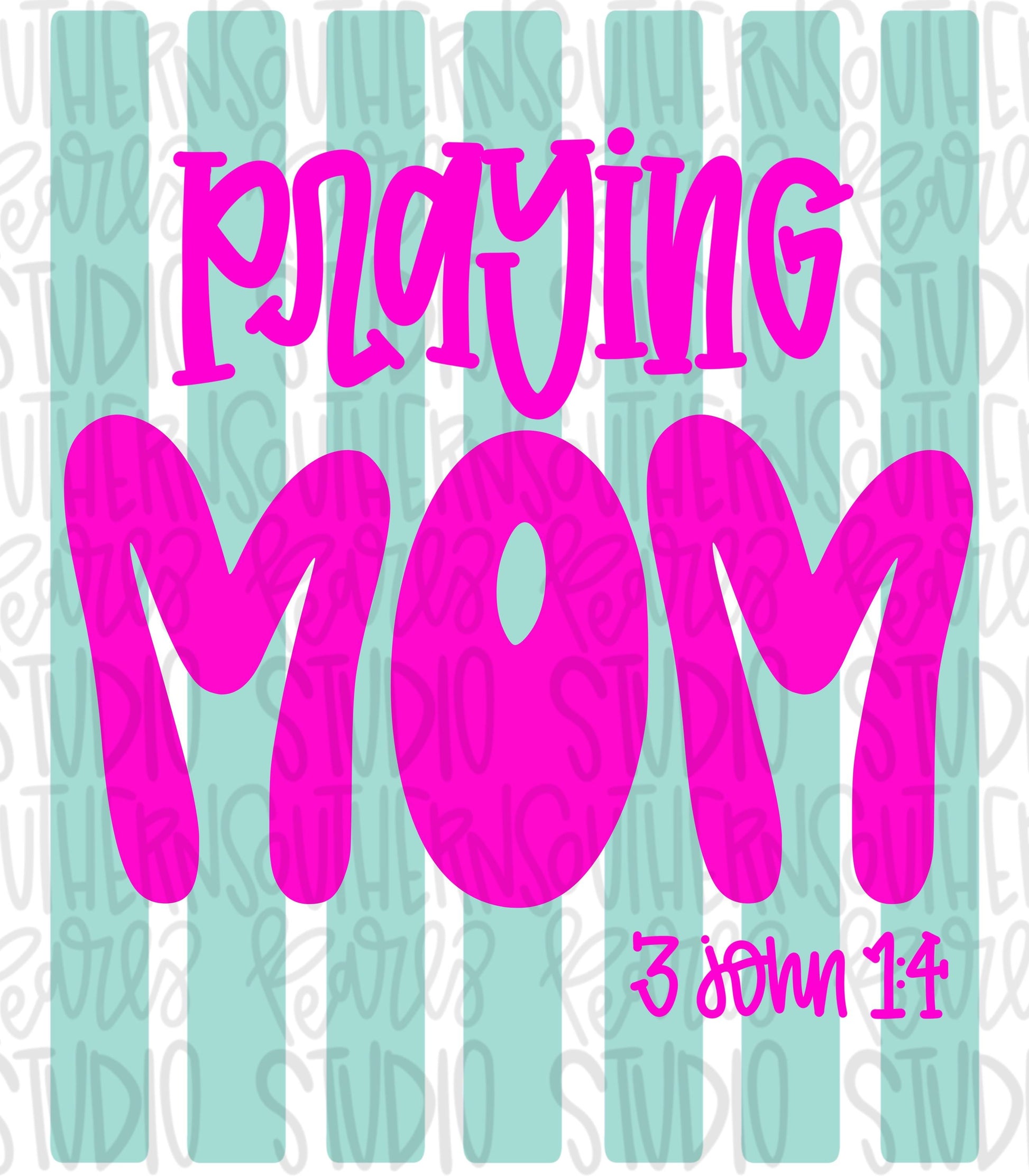 Praying Mom Stripes | 3 John 1:4 | Sublimation Design | Digital Download | Women’s, Kids Shirt PNG