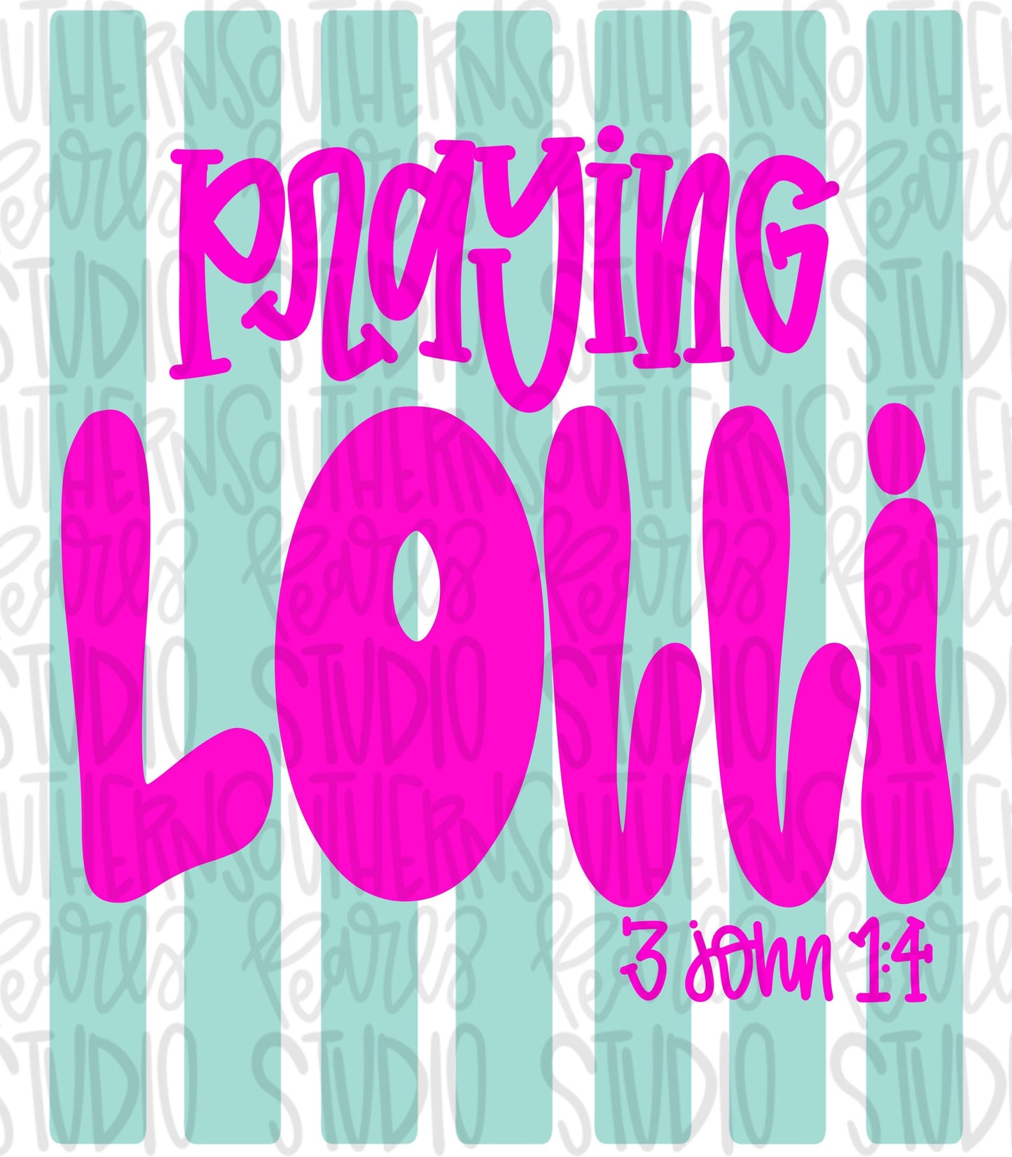 Praying Lolli Stripes | 3 John 1:4 | Sublimation Design | Digital Download | Women’s, Kids Shirt PNG