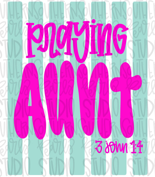 Praying Aunt Stripes | 3 John 1:4 | Sublimation Design | Digital Download | Women’s, Kids Shirt PNG