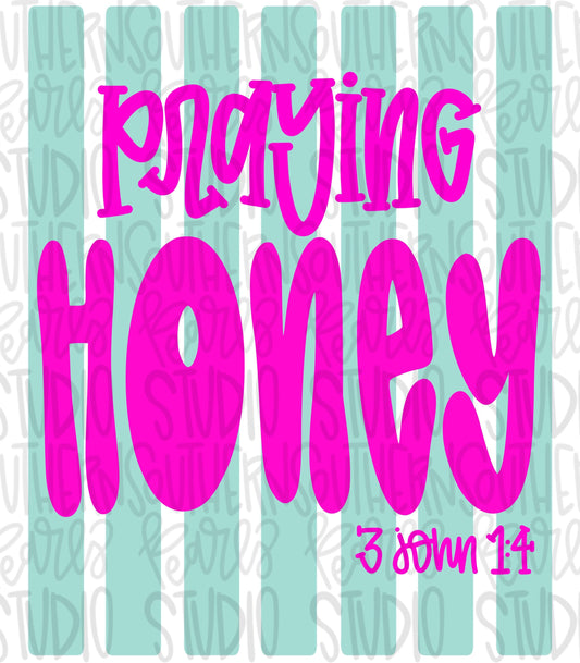Praying Honey Stripes | 3 John 1:4 | Sublimation Design | Digital Download | Women’s, Kids Shirt PNG