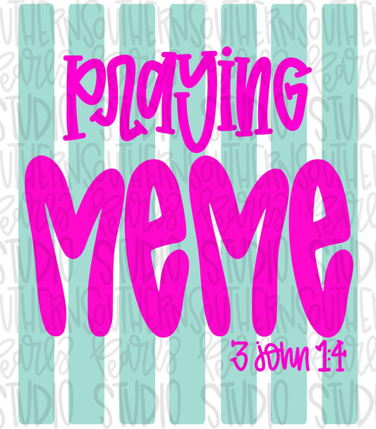 Praying MeMe Stripes | 3 John 1:4 | Sublimation Design | Digital Download | Women’s, Kids Shirt PNG