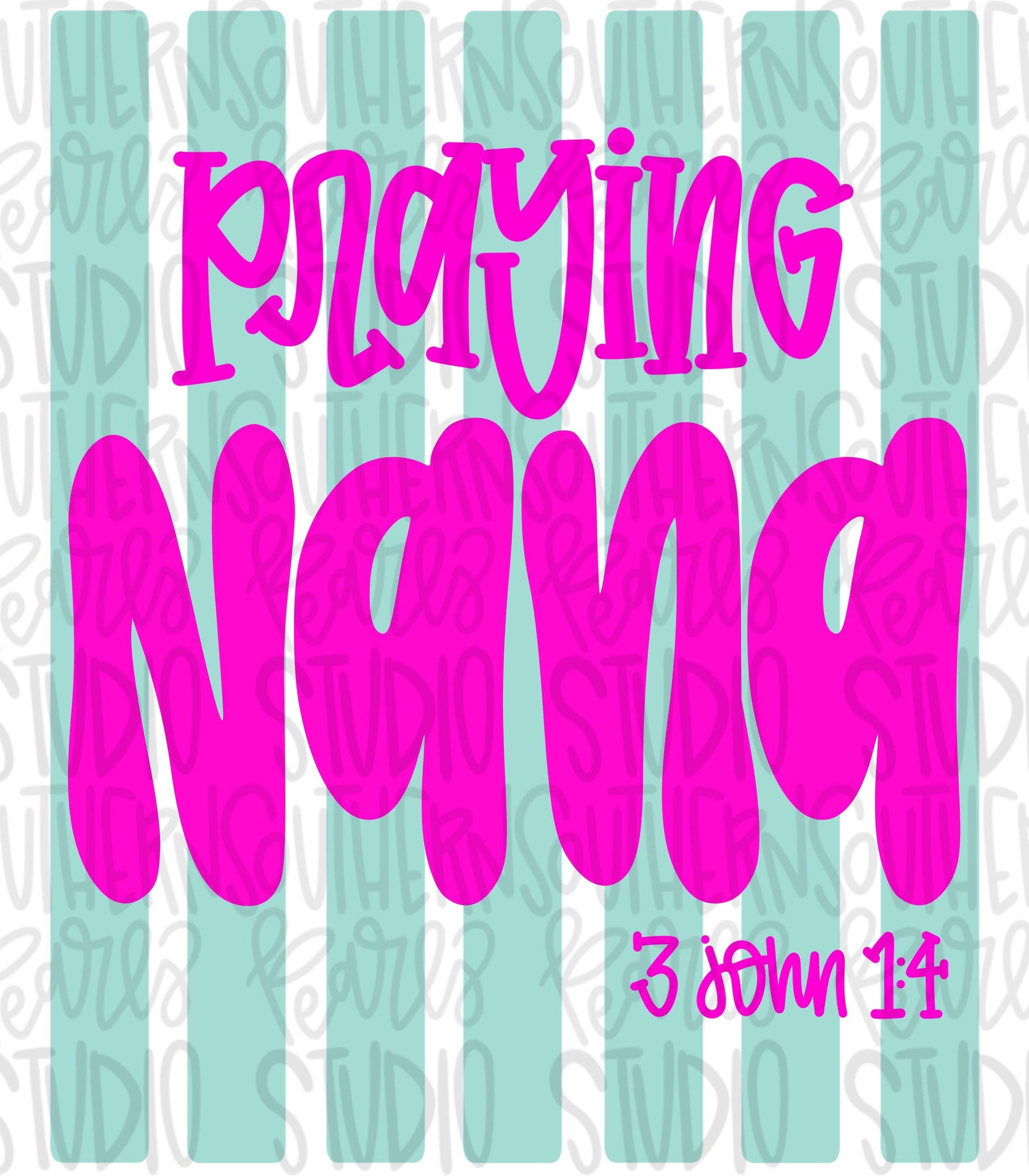 Praying Nana Stripes | 3 John 1:4 | Sublimation Design | Digital Download | Women’s, Kids Shirt PNG