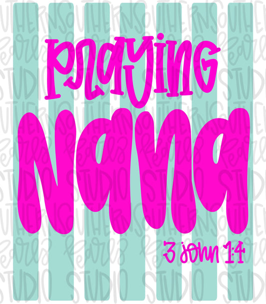 Praying Nana Stripes | 3 John 1:4 | Sublimation Design | Digital Download | Women’s, Kids Shirt PNG