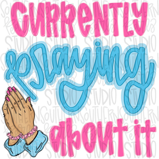 Currently praying about it | prayer hands | faith | Sublimation Design | Digital Download | Women’s, Kids Shirt PNG