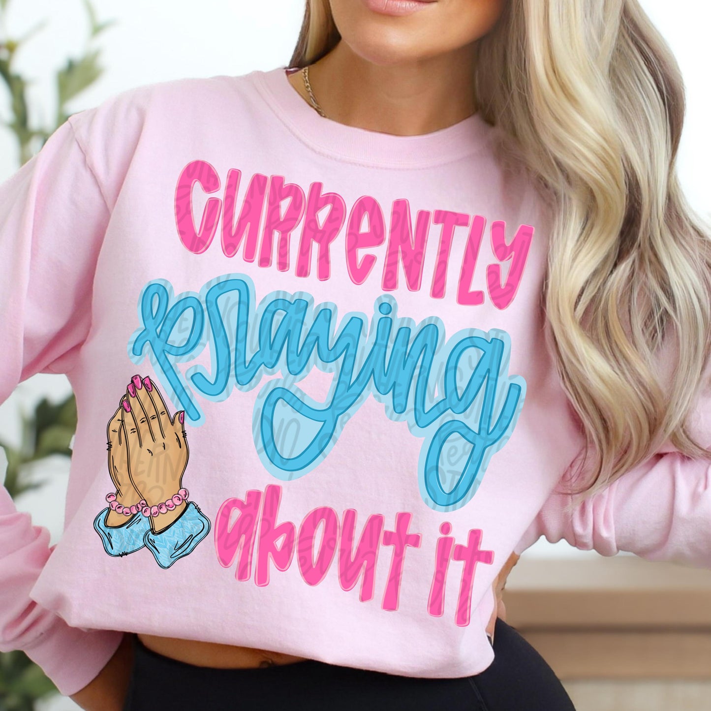 Currently praying about it | prayer hands | faith | Sublimation Design | Digital Download | Women’s, Kids Shirt PNG