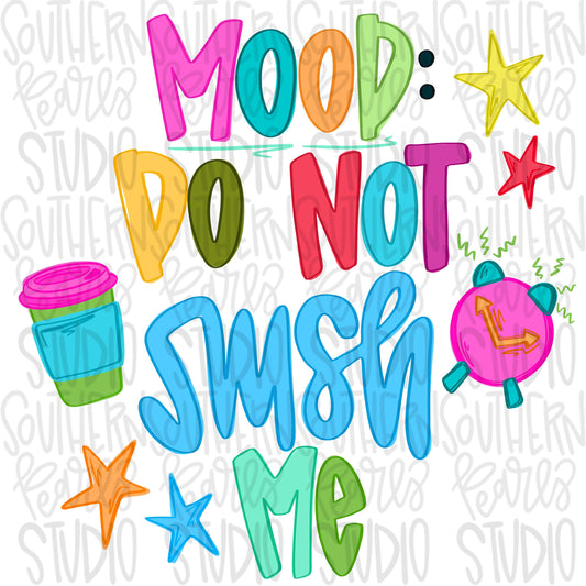 Mood: do not rush me png, motherhood png, mama png, parenting png, bright png, preppy png, girly png, whimsy png, Women png, Kid png,