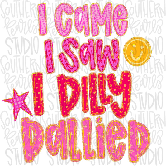 I came I saw I dilly dallied png, bright png, preppy png, girly png, mom png, spring png, whimsy png, Womens png, Kids png, digital