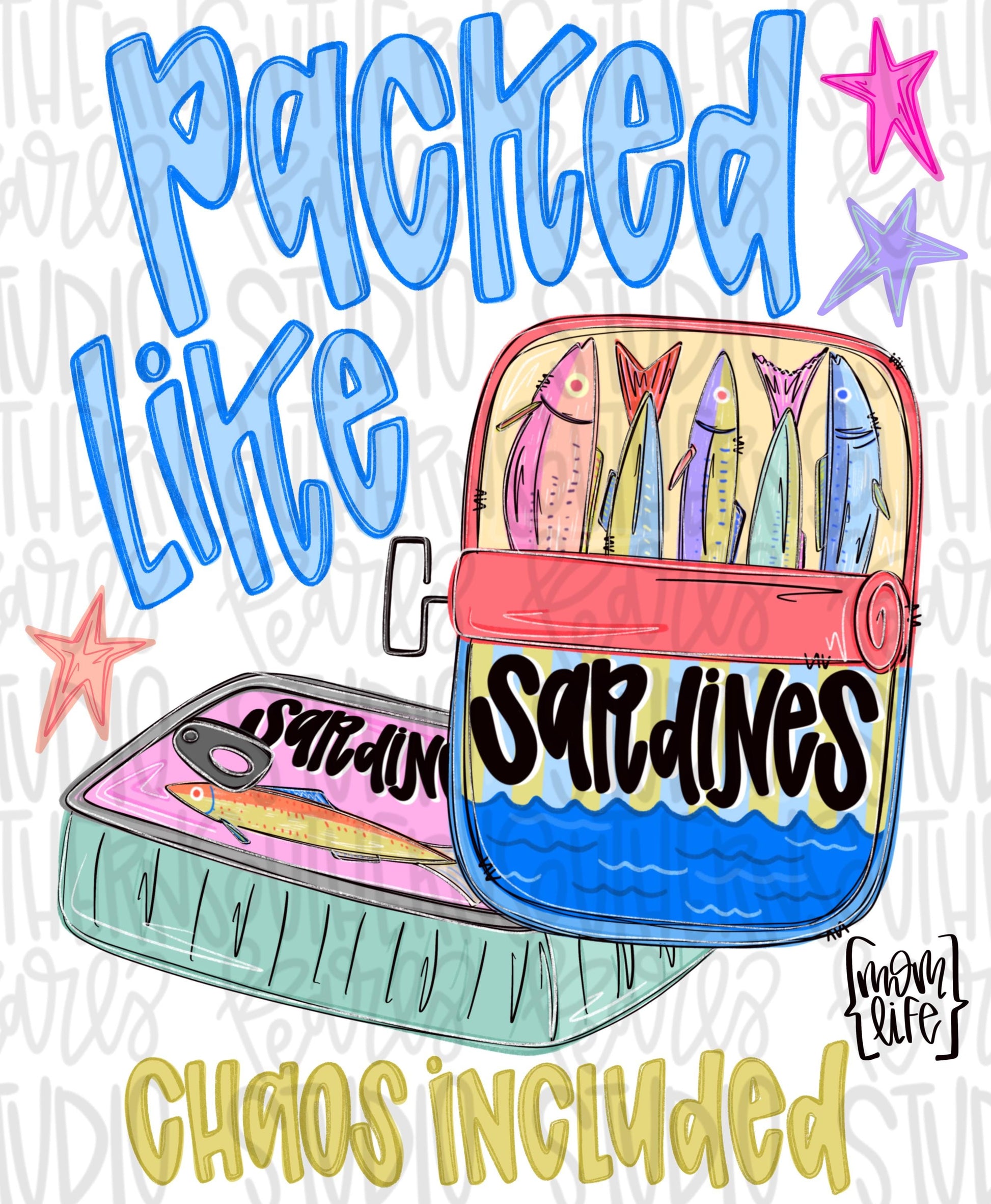 Packed like sardines Chaos included Mom life png, girly png, spring png, trendy png, whimsy png, Womens png, Kids png, later gator png
