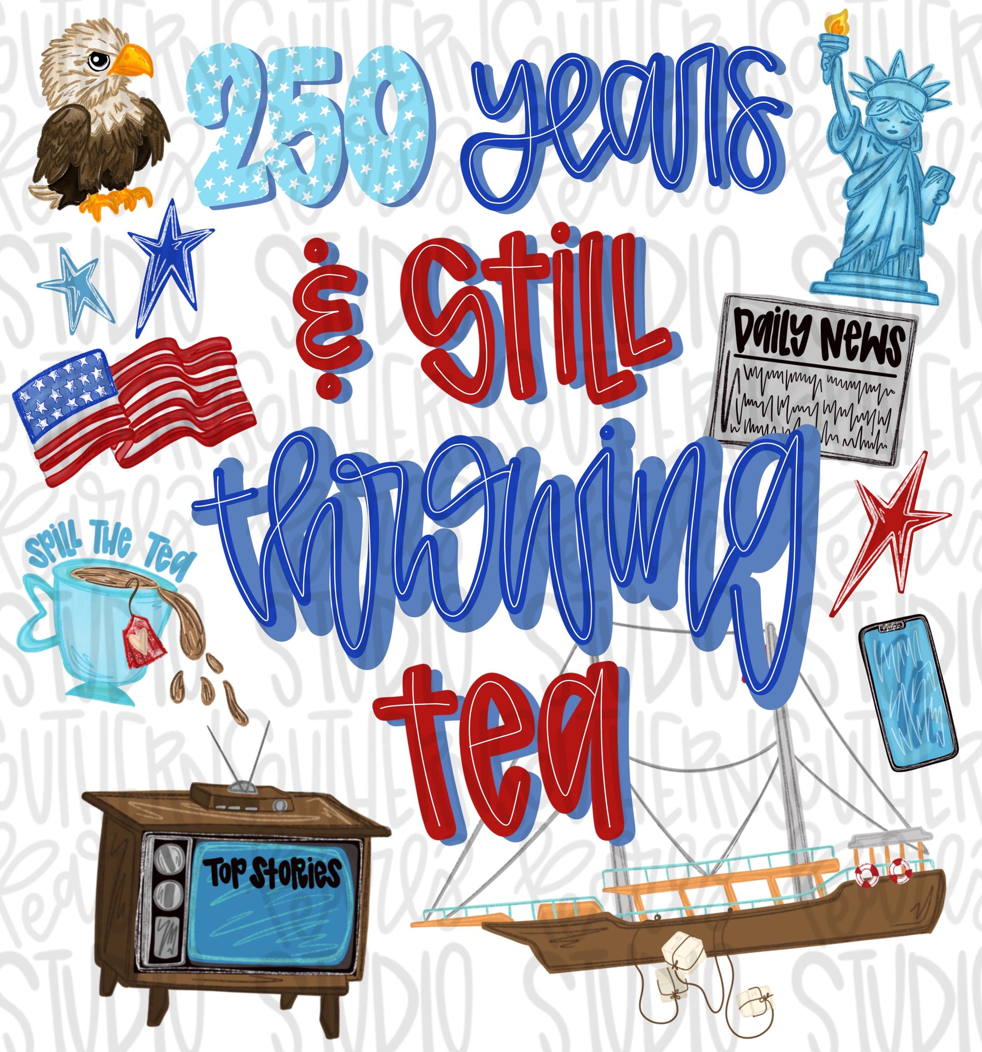 250 years and still throwing tea | revolution | Freedom | Patriotic | 250 years, 4th of July png design | Digital Download
