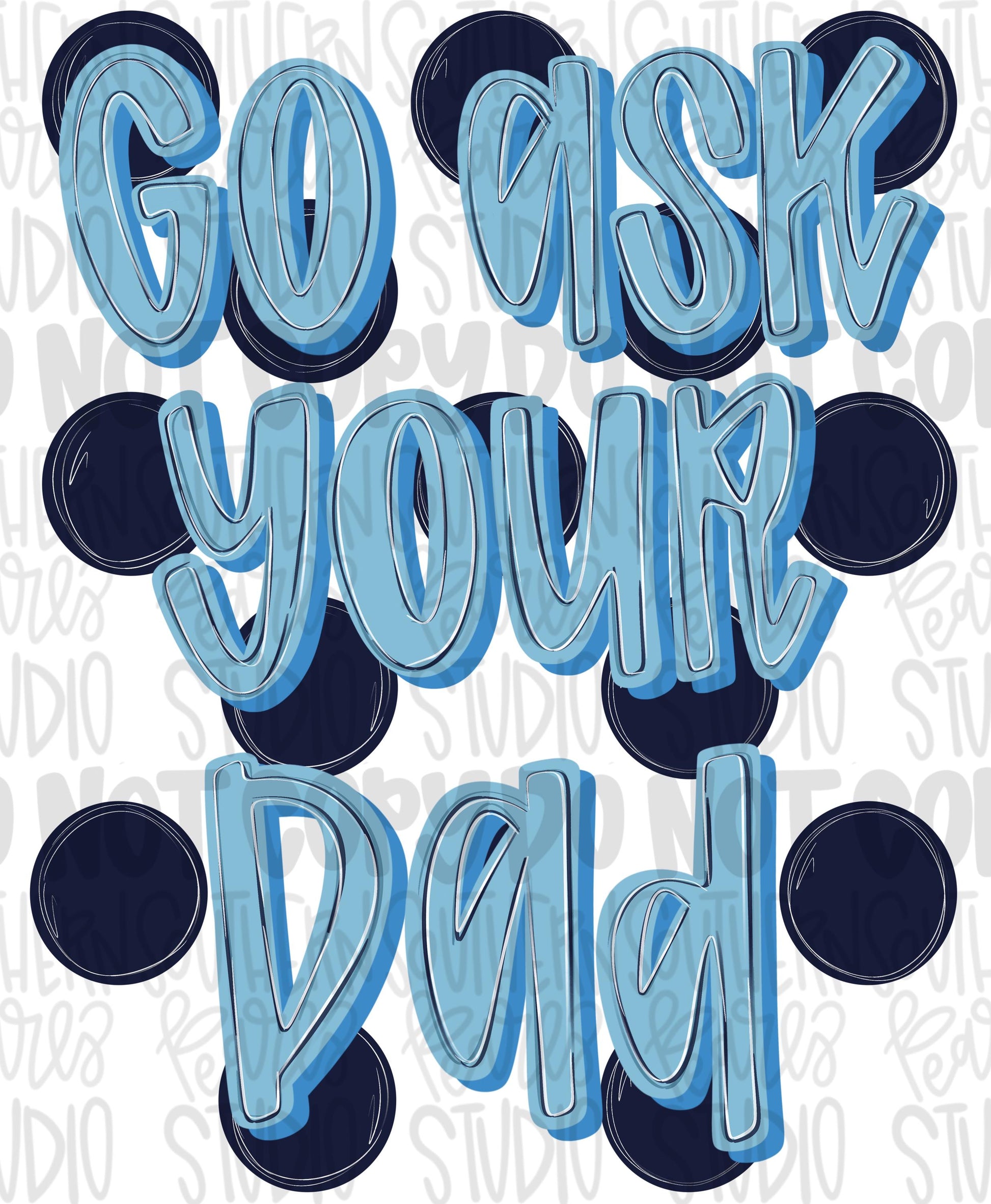 Go ask your dad polka dots png | trendy png viral png colorful png | Sublimation DTF DTG Design |Digital Download | Womens & Kids