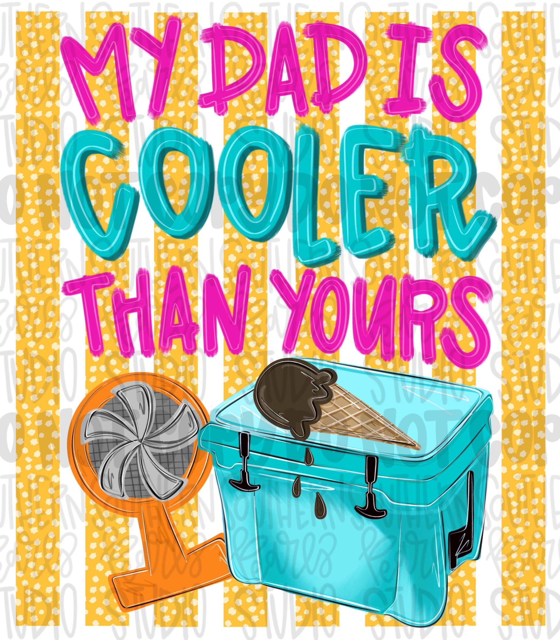 My dad is cooler than yours girly | ice chest, fan, ice cream | Fathers Day | Sublimation Design | Digital Download | Womens Kids Shirt PNG