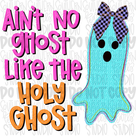 Ain’t no ghost like the Holy Ghost png design | Halloween | Sublimation Design | Digital Download | Kids PNG