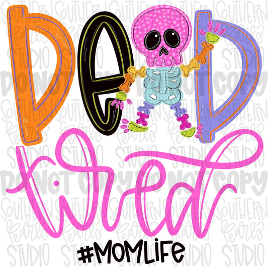 Dead tired mom life skeleton png design | Halloween png | Sublimation Design | Digital Download | Women’s, Kids Shirt PNG