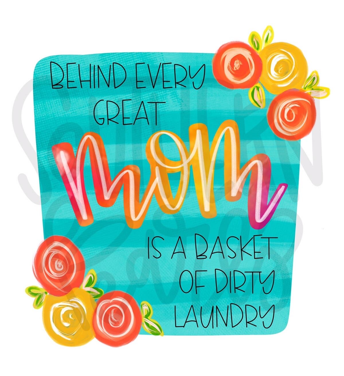 Behind every great Mom is a basket of laundry | Sublimation Design | Digital Download | Women’s Shirt | PNG design