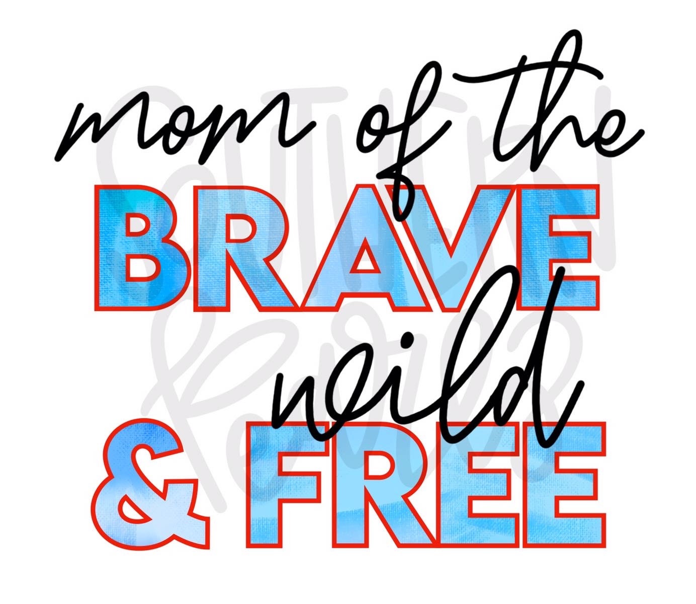 Mom of the Brave, Wild & Free | Sublimation Design | Digital Download | Women’s, Kids Shirt PNG