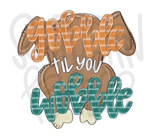 Gobble til you Wobble | Sublimation Design | Digital Download | Women’s, Kids Shirt PNG