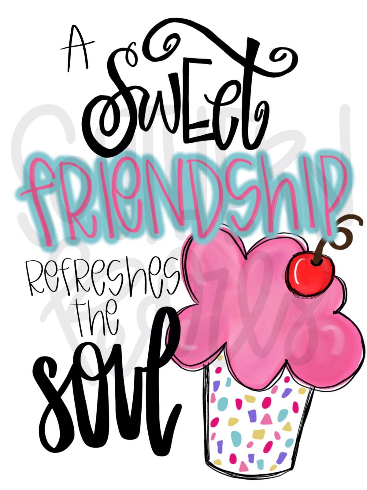 A Sweet Friend Refreshes the Soul | Sublimation Design | Digital Download | Women’s, Kids Shirt PNG