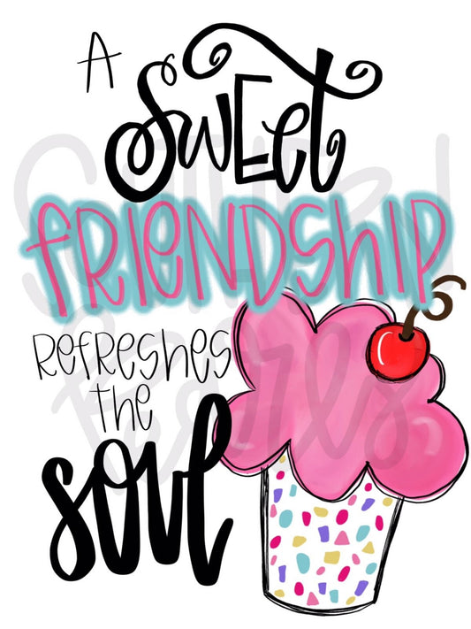 A Sweet Friend Refreshes the Soul | Sublimation Design | Digital Download | Women’s, Kids Shirt PNG