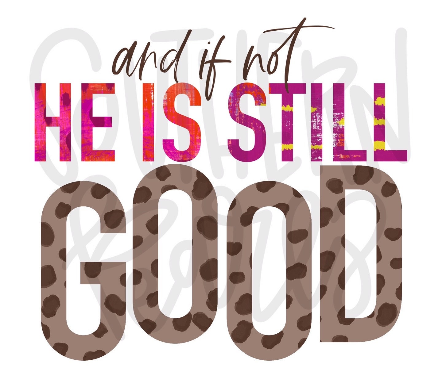 And if not, He is still good | Sublimation Design | Digital Download | Women’s, Kids Shirt PNG