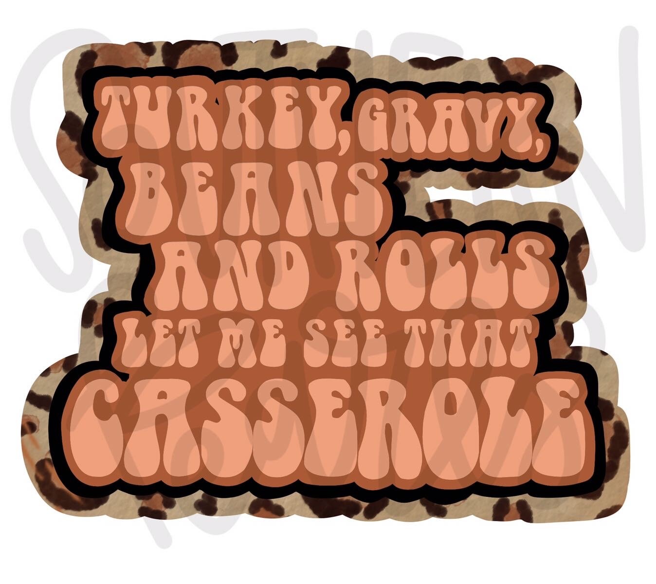 Turkey gravy beans and rolls let me see that casserole | Sublimation Design | Digital Download | Women’s, Kids Shirt PNG