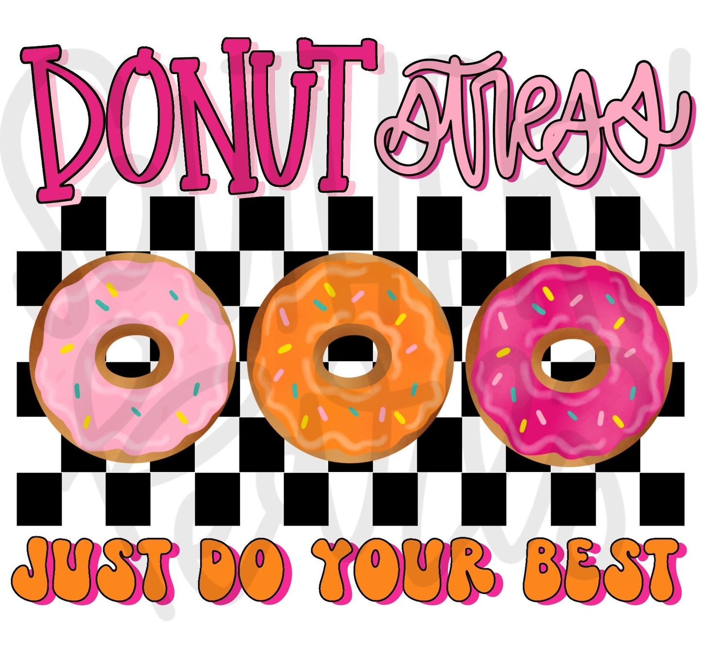 DONUT stress just do your best | Teacher | Sublimation Design | Digital Download | Women’s, Kids Shirt PNG