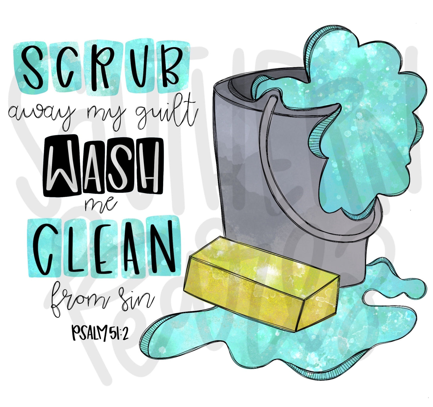 Scrub away my guilt wash me clean from my sins | Sublimation Design | Digital Download | Women’s, Kids Shirt PNG