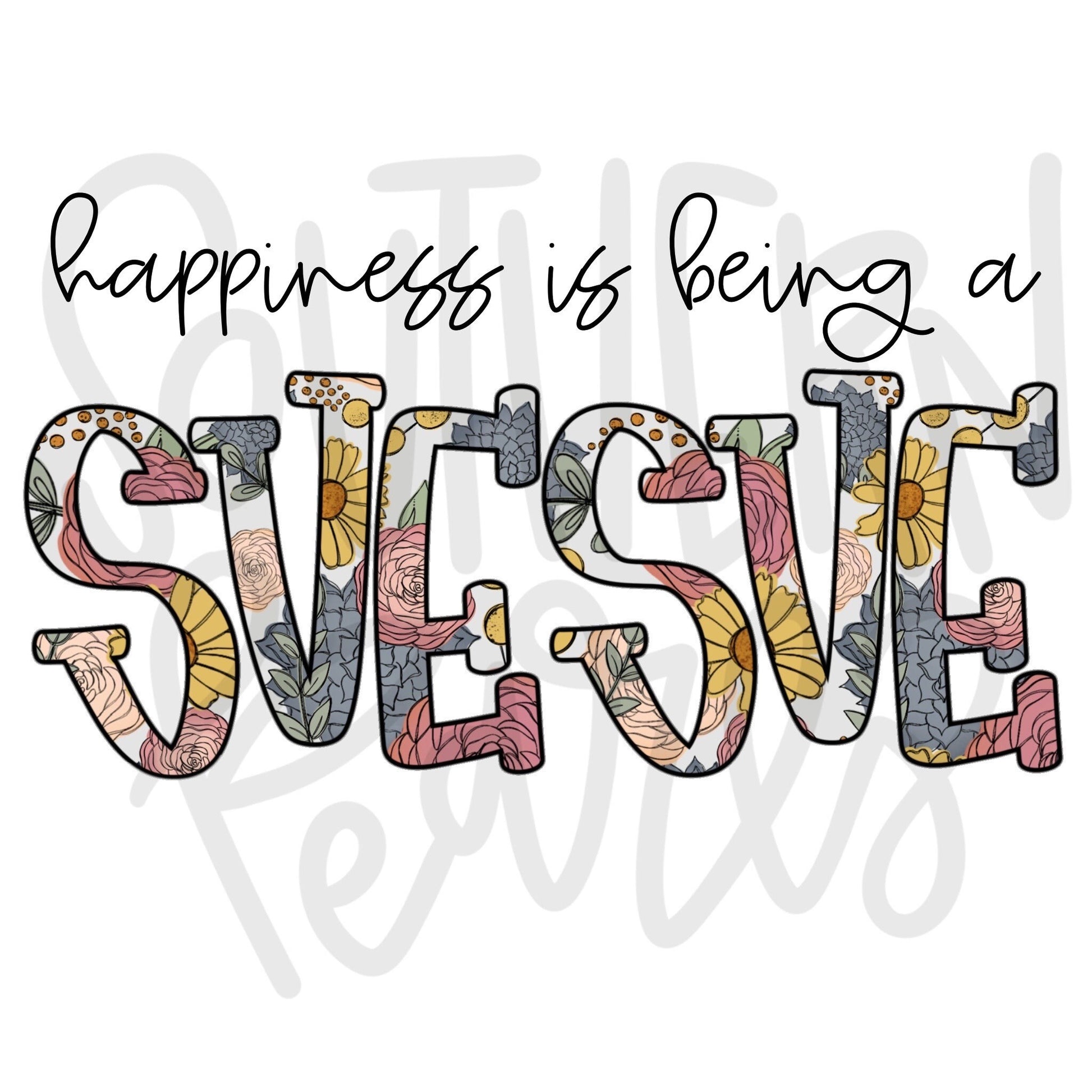 Happiness is being a SUESUE | Sublimation Design | Digital Download | Women’s, Kids Shirt PNG