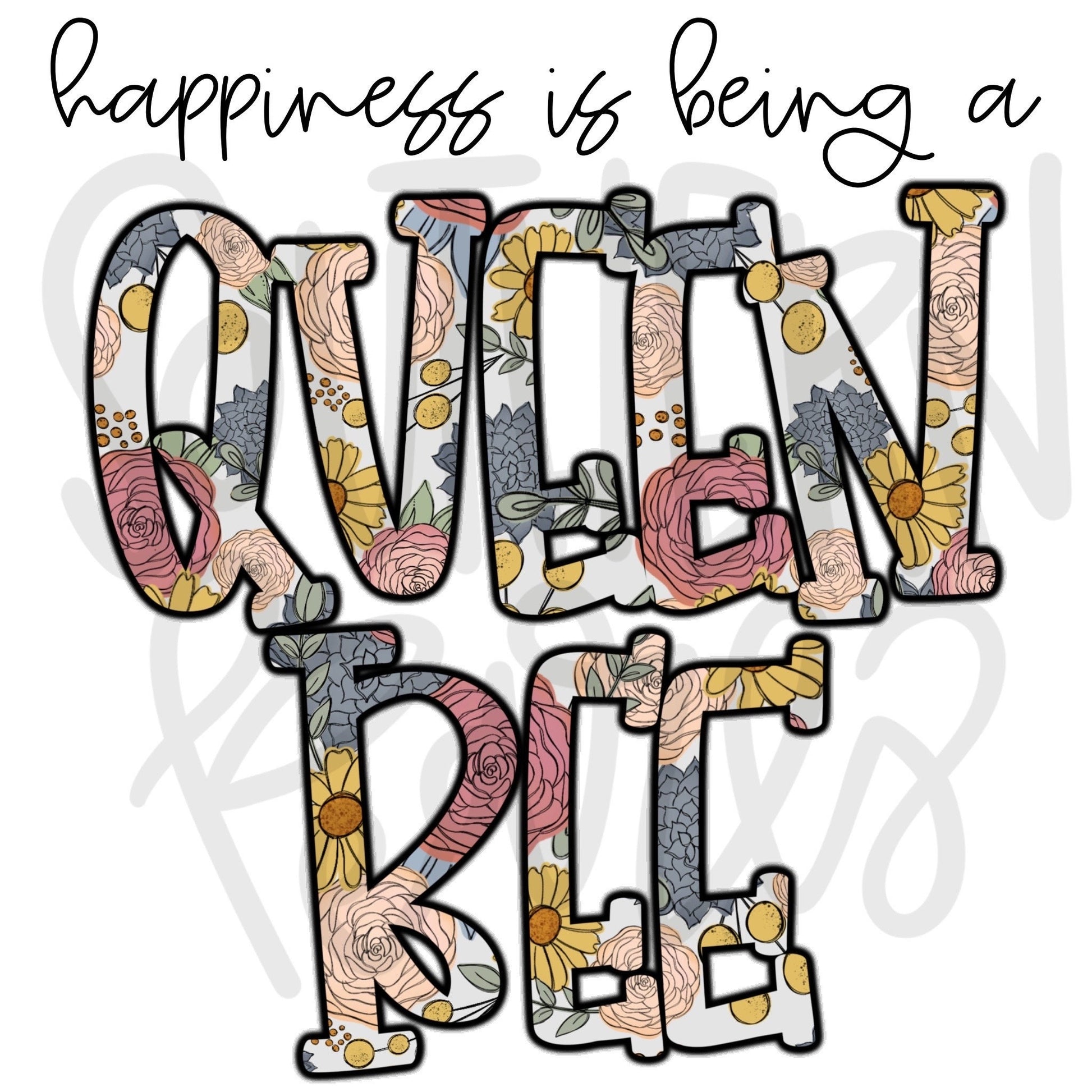 Happiness is being a QUEEN BEE | Sublimation Design | Digital Download | Women’s, Kids Shirt PNG