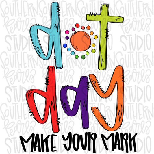 Make your Mark | Dot Day | Teacher | Sublimation Design | Digital Download | Women’s, Kids Shirt PNG